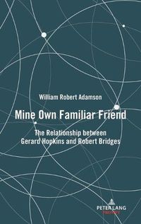 Cover image for Mine Own Familiar Friend: The Relationship between Gerard Hopkins and Robert Bridges