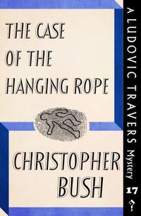 Cover image for The Case of the Hanging Rope: A Ludovic Travers Mystery