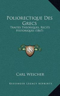 Cover image for Poliorectique Des Grecs: Traites Theoriques, Recits Historiques (1867)