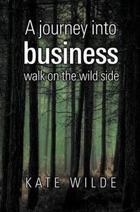Cover image for A Journey Into Business: Walk on the Wildside