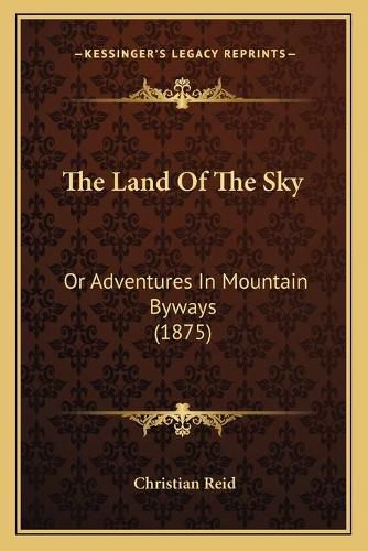 The Land of the Sky: Or Adventures in Mountain Byways (1875)