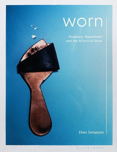 Cover image for Worn: Footwear, Attachment and the Affects of Wear