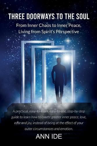 Cover image for Three Doorways to the Soul: From Inner Chaos to Inner Peace, Living from Spirit's Perspective