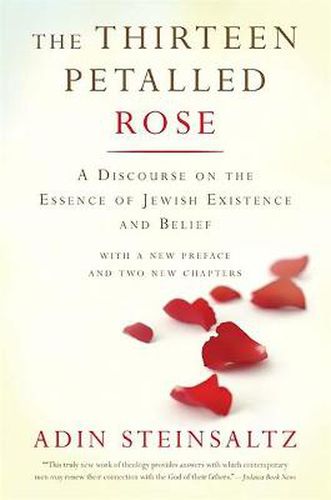Cover image for The Thirteen Petalled Rose: A Discourse on the Essence of Jewish Existence and Belief