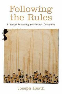 Cover image for Following the Rules: Practical Reasoning and Deontic Constraint