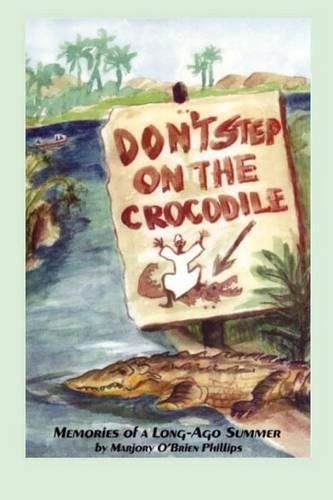 Cover image for Don't Step On The Crocodile: Memories of a Long Ago Summer