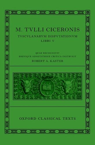 Cover image for Cicero: Tusculan Disputations (Marci Tulli Ciceronis Tusculanarum Disputationum)