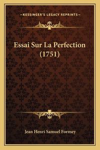 Cover image for Essai Sur La Perfection (1751)