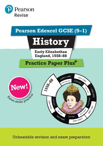 Pearson REVISE Edexcel GCSE History Early Elizabethan England Practice Paper Plus: for home learning, 2022 and 2023 assessments and exams