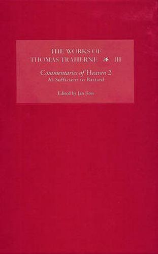 The Works of Thomas Traherne III: Commentaries of Heaven, part 2: Al-Sufficient to Bastard