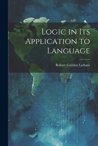 Cover image for Logic in Its Application to Language