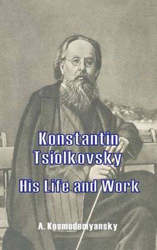 Cover image for Konstantin Tsiolkovsky His Life and Work