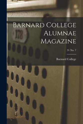 Cover image for Barnard College Alumnae Magazine; 31 No. 7