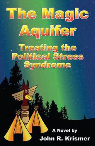 Cover image for The Magic Aquifer: Treating the Political Stress Syndrome, a Novel