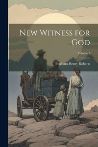 Cover image for New Witness for God; Volume 1