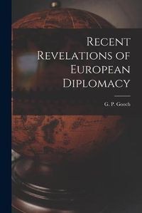 Cover image for Recent Revelations of European Diplomacy