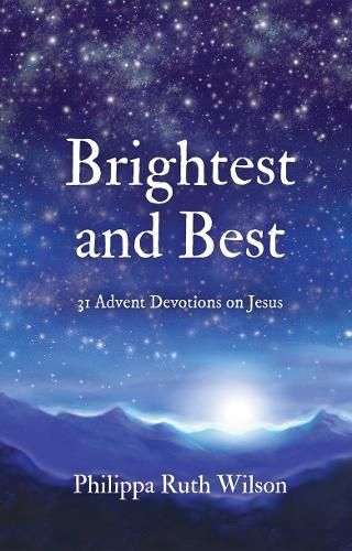 Cover image for Brightest and Best: 31 Advent Devotions on Jesus