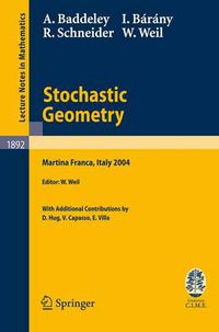 Cover image for Stochastic Geometry: Lectures given at the C.I.M.E. Summer School held in Martina Franca, Italy, September 13-18, 2004