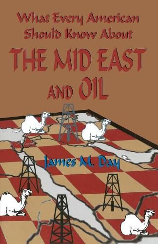 Cover image for What Every American Should Know About the Mid East and Oil