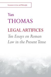 Cover image for Legal Artifices: Ten Essays on Roman Law in the Present Tense