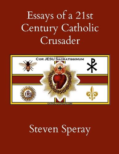 Cover image for Essays of a 21st Century Catholic Crusader