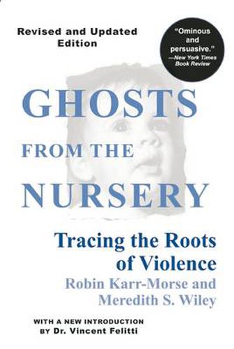 Cover image for Ghosts from the Nursery: Tracing the Roots of Violence