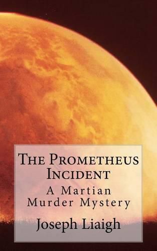 Cover image for The Prometheus Incident: A Martian Murder Mystery