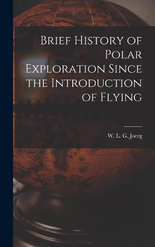 Cover image for Brief History of Polar Exploration Since the Introduction of Flying