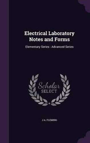 Cover image for Electrical Laboratory Notes and Forms: Elementary Series: Advanced Series