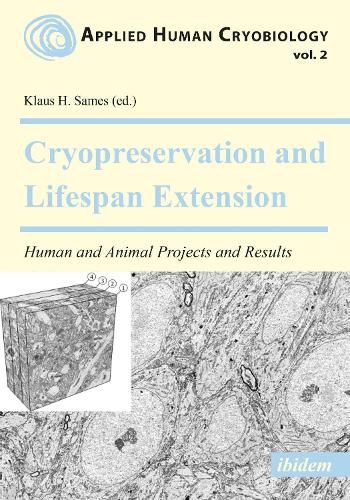 Cryopreservation and Lifespan Extension: Human and Animal Projects and Results