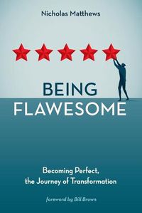 Cover image for Being Flawesome: Becoming Perfect, the Journey of Transformation