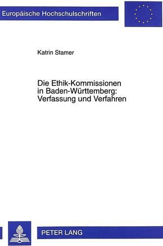 Cover image for Die Ethik-Kommissionen in Baden-Wuerttemberg: Verfassung Und Verfahren