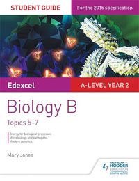 Cover image for Edexcel A-level Year 2 Biology B Student Guide: Topics 5-7