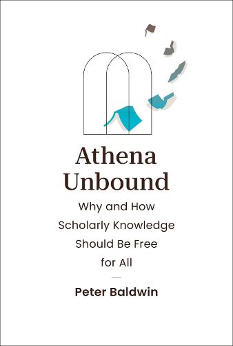 Cover image for Athena Unbound: Why and How Scholarly Knowledge Should Be Free for All