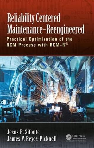 Cover image for Reliability Centered Maintenance-Reengineered: Practical Optimization of the RCM Process with RCM-R (R)