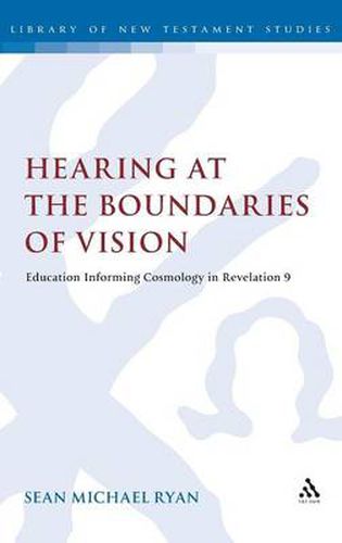 Cover image for Hearing at the Boundaries of Vision: Education Informing Cosmology in Revelation 9