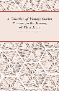 Cover image for A Collection of Vintage Crochet Patterns for the Making of Place Mats