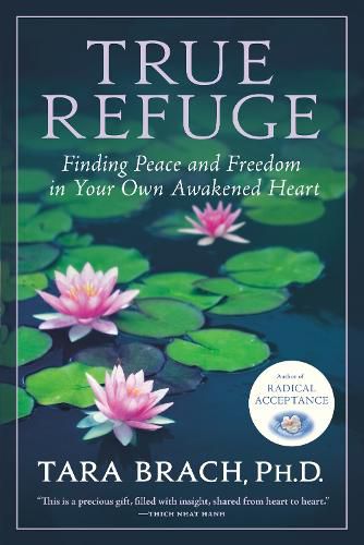 Cover image for True Refuge: Finding Peace and Freedom in Your Own Awakened Heart