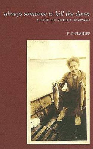 Cover image for Always Someone to Kill the Doves: A Life of Sheila Watson