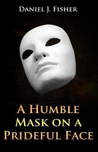 Cover image for A Humble Mask on a Prideful Face