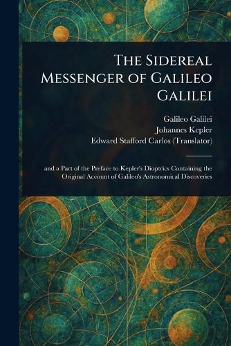 Cover image for The Sidereal Messenger of Galileo Galilei