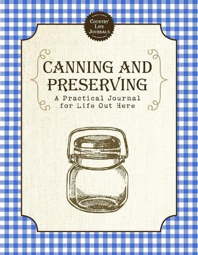 Cover image for Canning and Preserving: A Practical Journal for Life Out Here