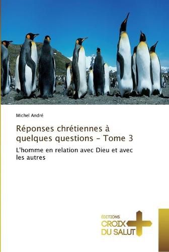 Cover image for Reponses chretiennes a quelques questions - tome 3