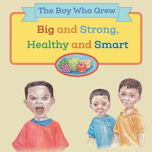 Cover image for The Boy Who Grew Big and Strong, Healthy and Smart