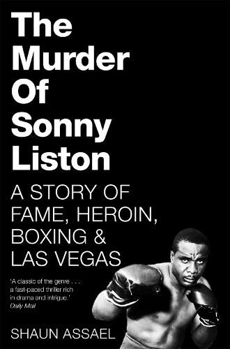 Cover image for The Murder of Sonny Liston: A Story of Fame, Heroin, Boxing & Las Vegas