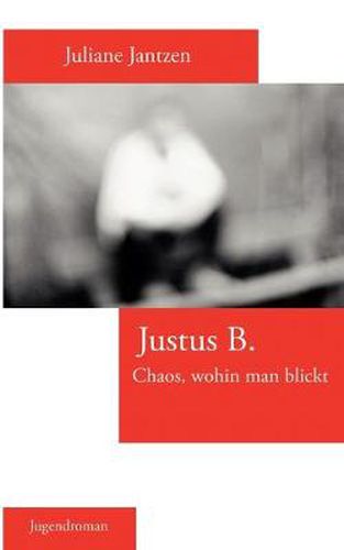 Cover image for Justus B.: Chaos, wohin man blickt