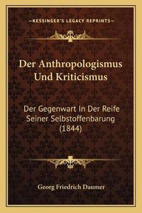 Cover image for Der Anthropologismus Und Kriticismus: Der Gegenwart in Der Reife Seiner Selbstoffenbarung (1844)