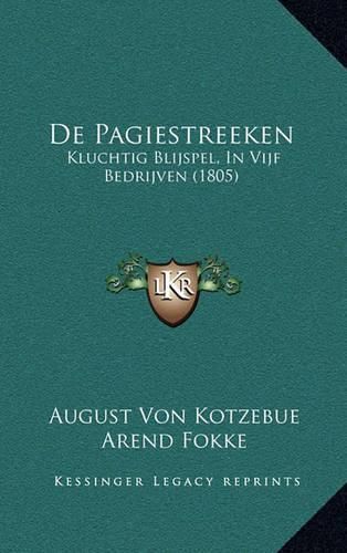 de Pagiestreeken: Kluchtig Blijspel, in Vijf Bedrijven (1805)