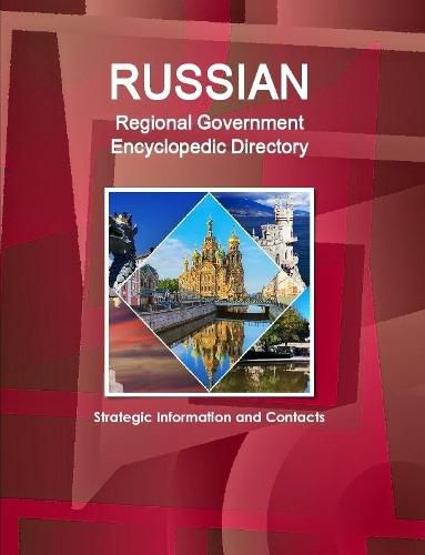 Cover image for Russian Regional Government Encyclopedic Directory - Strategic Information and Contacts