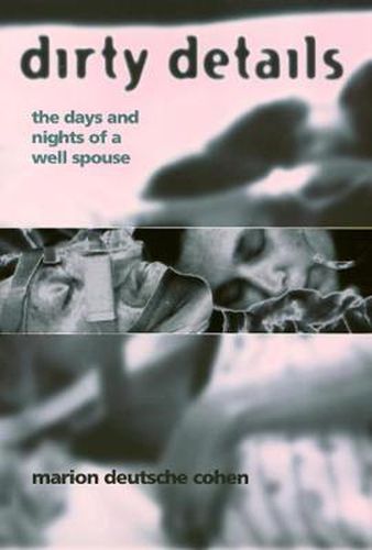 Cover image for Dirty Details: The Days and Nights of a Well Spouse